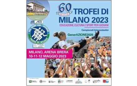 SPORT E SCUOLE: I ‘TROFEI DI MILANO’ 2023 DA 10 AL 12 MAGGIO